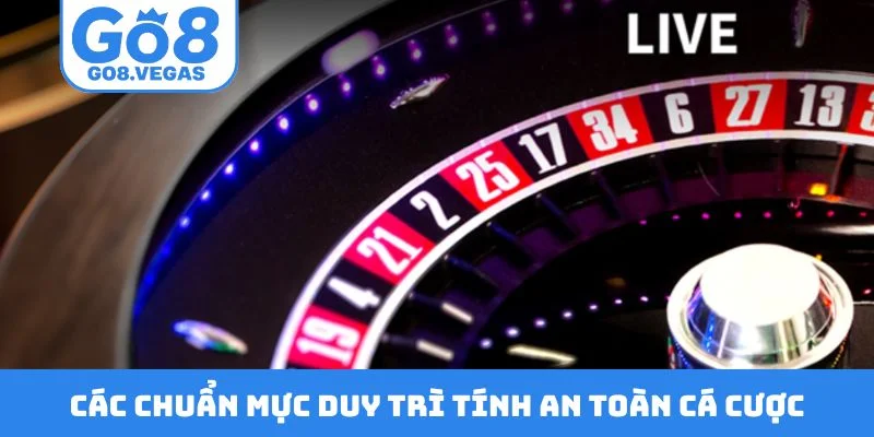 Các chuẩn mực duy trì tính an toàn cá cược Các chuẩn mực duy trì tính an toàn cá cược
