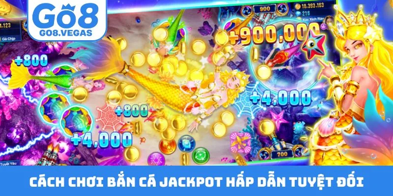 Cách chơi bắn cá Jackpot hấp dẫn tuyệt đối Cách chơi bắn cá Jackpot hấp dẫn tuyệt đối