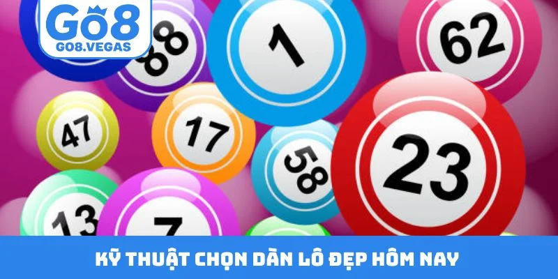 Kỹ thuật chọn dàn lô đẹp hôm nay