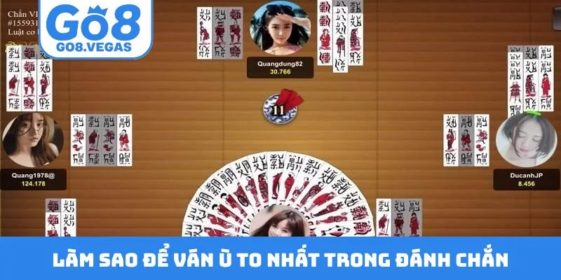 Làm sao để ván ù to nhất trong đánh chắn